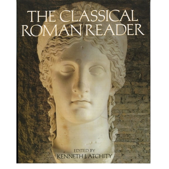 The Classical Roman Reader: New Encounters with Ancient Rome, (Paperback)