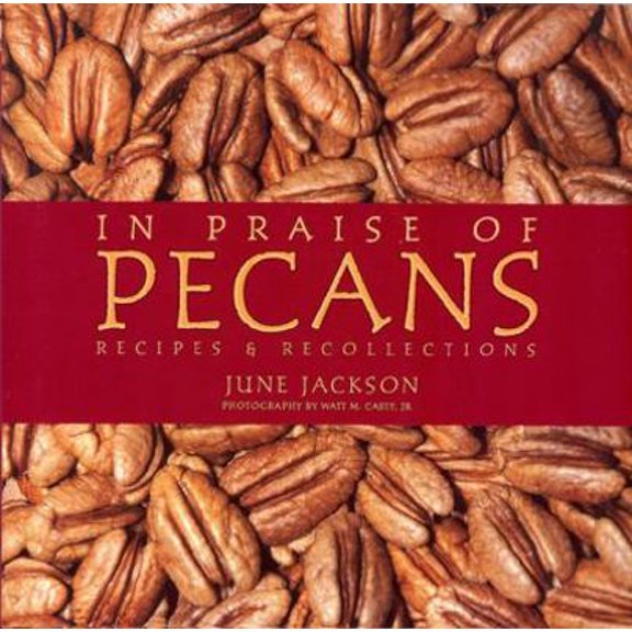 Pre-Owned In Praise of Pecans: Recipes & Recollections (Hardcover) 1933979003 9781933979007