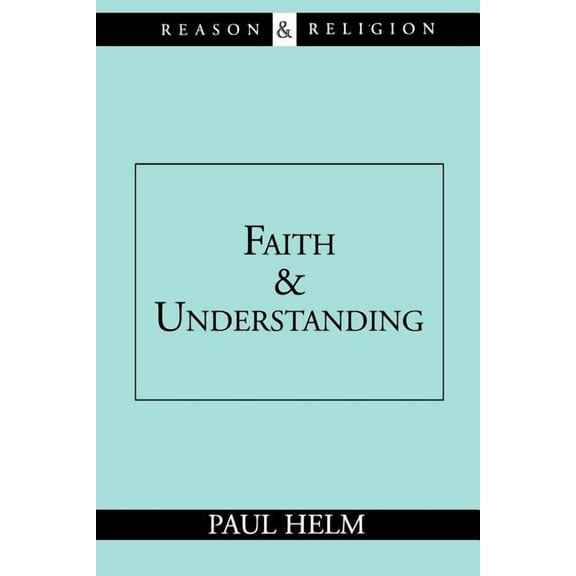 Reason & Religion: Faith and Understanding (Paperback)
