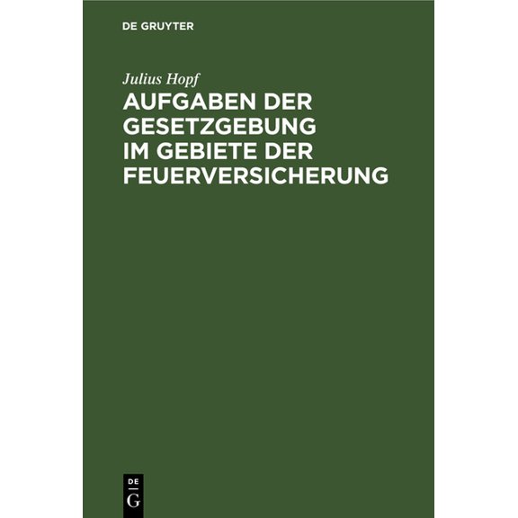 Aufgaben Der Gesetzgebung Im Gebiete Der Feuerversicherung, (Hardcover)