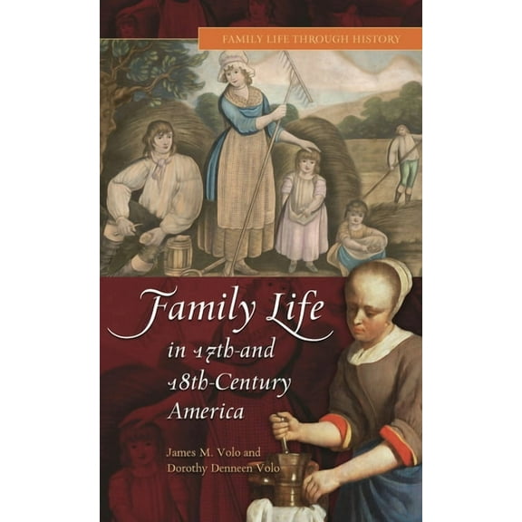 Family Life in 17th- And 18th-Century America, (Hardcover)