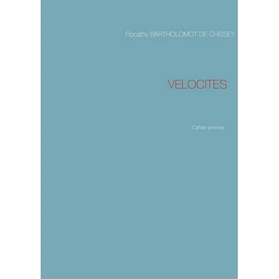 Velocites: Cahier premier, (Paperback)