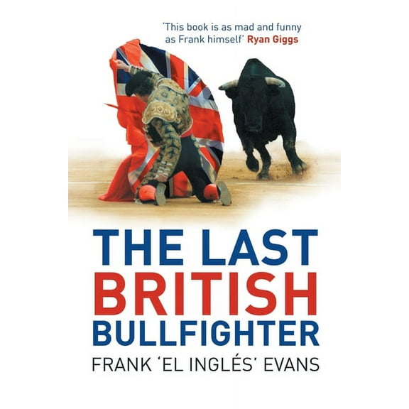 The Last British Bullfighter, (Paperback)