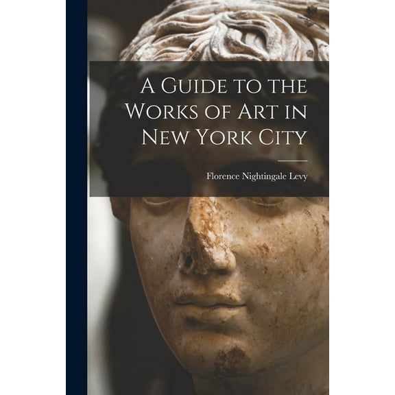 A Guide to the Works of Art in New York City (Paperback)