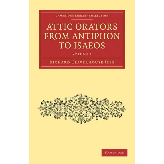 Attic Orators from Antiphon to Isaeos - Volume 1, (Paperback)