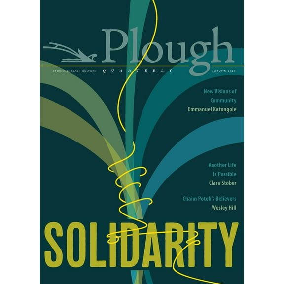 Plough Quarterly Plough Quarterly No. 25 - Solidarity, Book 25, (Paperback)