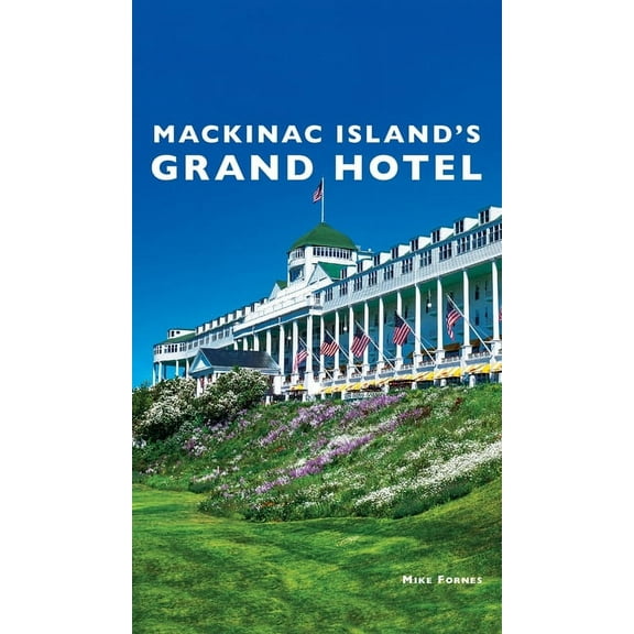 Mackinac Island's Grand Hotel (Hardcover)