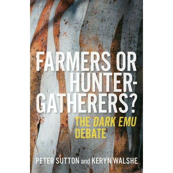 Farmers or Hunter-Gatherers?: The Dark Emu Debate, (Paperback)