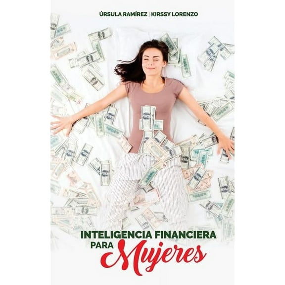 Inteligencia Financiera Para Mujeres: Como No Preocuparte Más Por El Dinero, (Paperback)