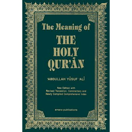 The Meaning of the Holy Qur'an English/Arabic : New Edition with Arabic Text and Revised Translation, Commentary and Newly Compiled Comprehensive (Best Of Three Meaning)