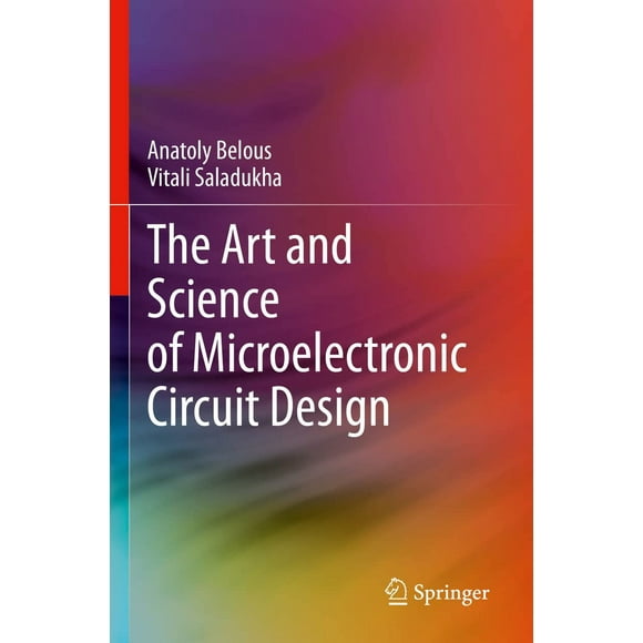 The Art and Science of Microelectronic Circuit Design
