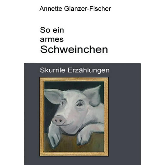 So Ein Armes Schweinchen! (Paperback)