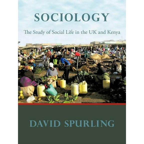 Sociology: The Study of Social Life in the UK and Kenya