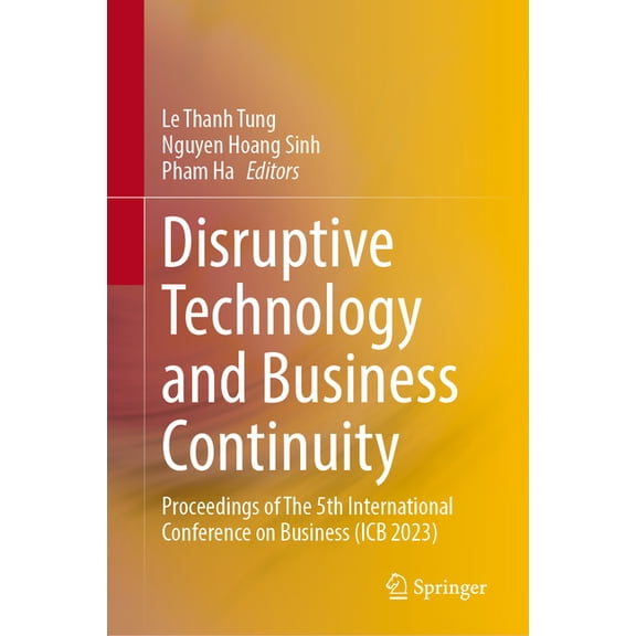 Disruptive Technology and Business Continuity: Proceedings of the 5th International Conference on Business (ICB 2023), (Hardcover)