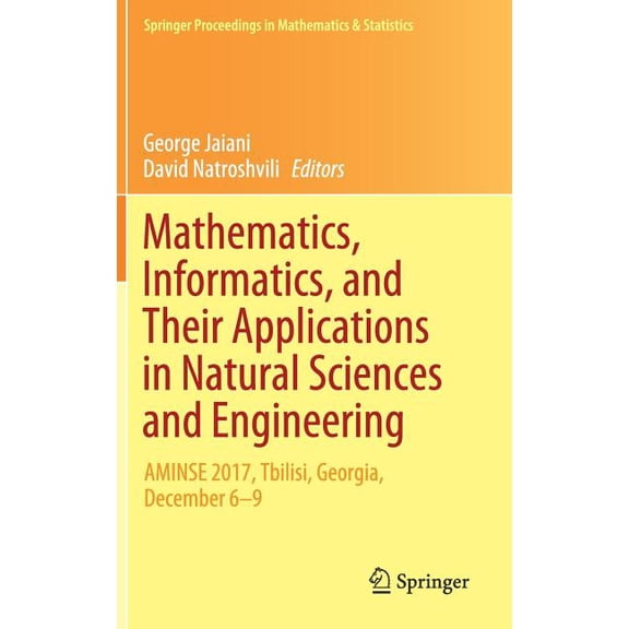 Springer Proceedings in Mathematics &amp Mathematics, Informatics, and Their Applications in Natural Sciences and Engineering: Aminse 2017, Tbilisi, Georgia, Dec, Book 276, (Hardcover)
