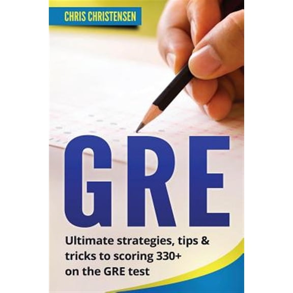 Pre-Owned Gre Test : Ultimate Strategies, Tips & Tricks to Scoring 330+ on the Gre Test