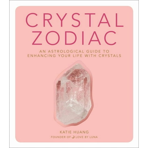 Crystal Zodiac: An Astrological Guide to Enhancing Your Life with Crystals, (Hardcover)