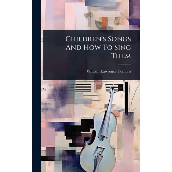Children's Songs And How To Sing Them, (Hardcover)