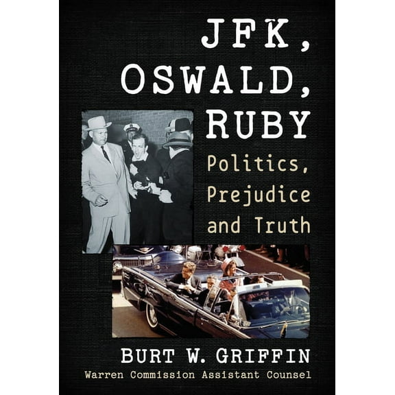 JFK, Oswald and Ruby: Politics, Prejudice and Truth, (Paperback)