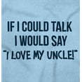 thumbnail image 2 of If I Could Talk I'd Say Love My Uncle Toddler Boy Girl T Shirt Infant Toddler Brisco Brands 3T, 2 of 6