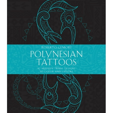 Polynesian Tattoos : 42 Modern Tribal Designs to Color and (The Best Polynesian Tattoo Designs)
