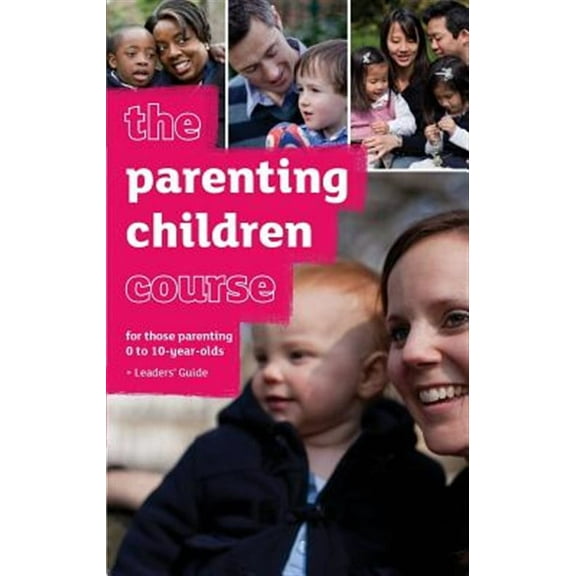 The Parenting Children Course Leaders' Guide - US Edition (Paperback) by Nicky Lee, Sila Lee