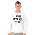thumbnail image 5 of I Want Pizza Not Feelings Funny Food Sweatshirt for Men or Women Brisco Brands M, 5 of 6