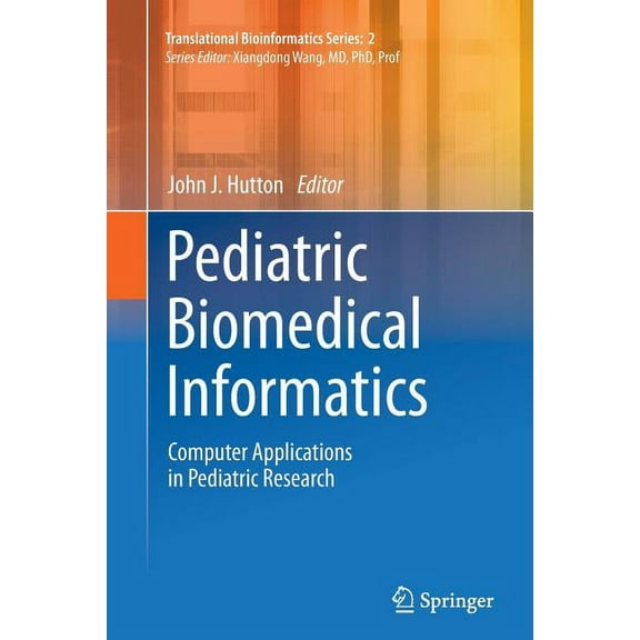 Translational Bioinformatics Pediatric Biomedical Informatics: Computer Applications in Pediatric Research, Book 2, (Paperback)