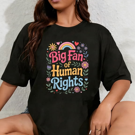 100% Cotton Big Fan of Human Rights Colorful Quote T-Shirt