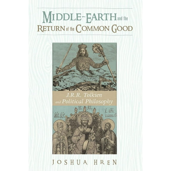 Middle-earth and the Return of the Common Good (Hardcover)