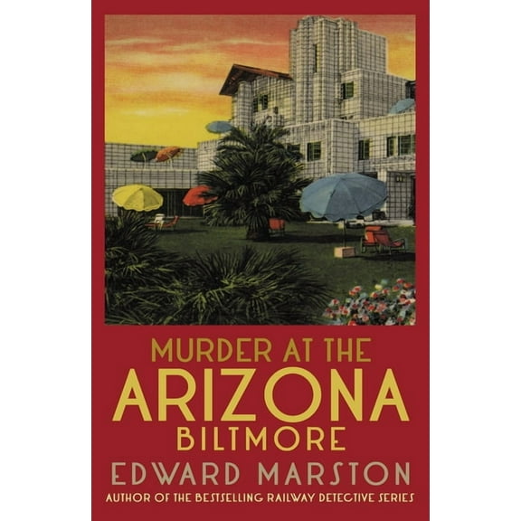 Merlin Richards Murder at the Arizona Biltmore: From the Bestselling Author of the Railway Detective Series, (Paperback)