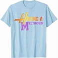 thumbnail image 4 of Having A Meltdown Shirt Funny Retro Saying Tee, 4 of 12