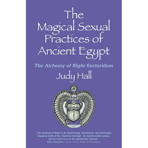 The Magical Sexual Practices of Ancient Egypt : The Alchemy of Night Enchiridion (Paperback)