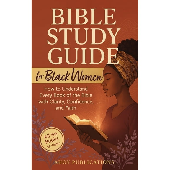 Bible Study Guide for Black Women: How to Understand Every Book of the Bible with Clarity, Confidence, and Faith, (Hardcover)