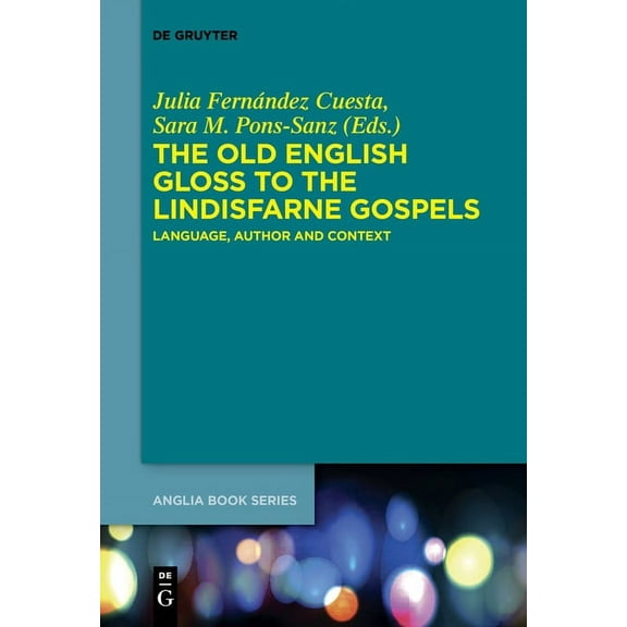 Buchreihe Der Anglia / Anglia Book The Old English Gloss to the Lindisfarne Gospels: Language, Author and Context, Book 51, (Paperback)