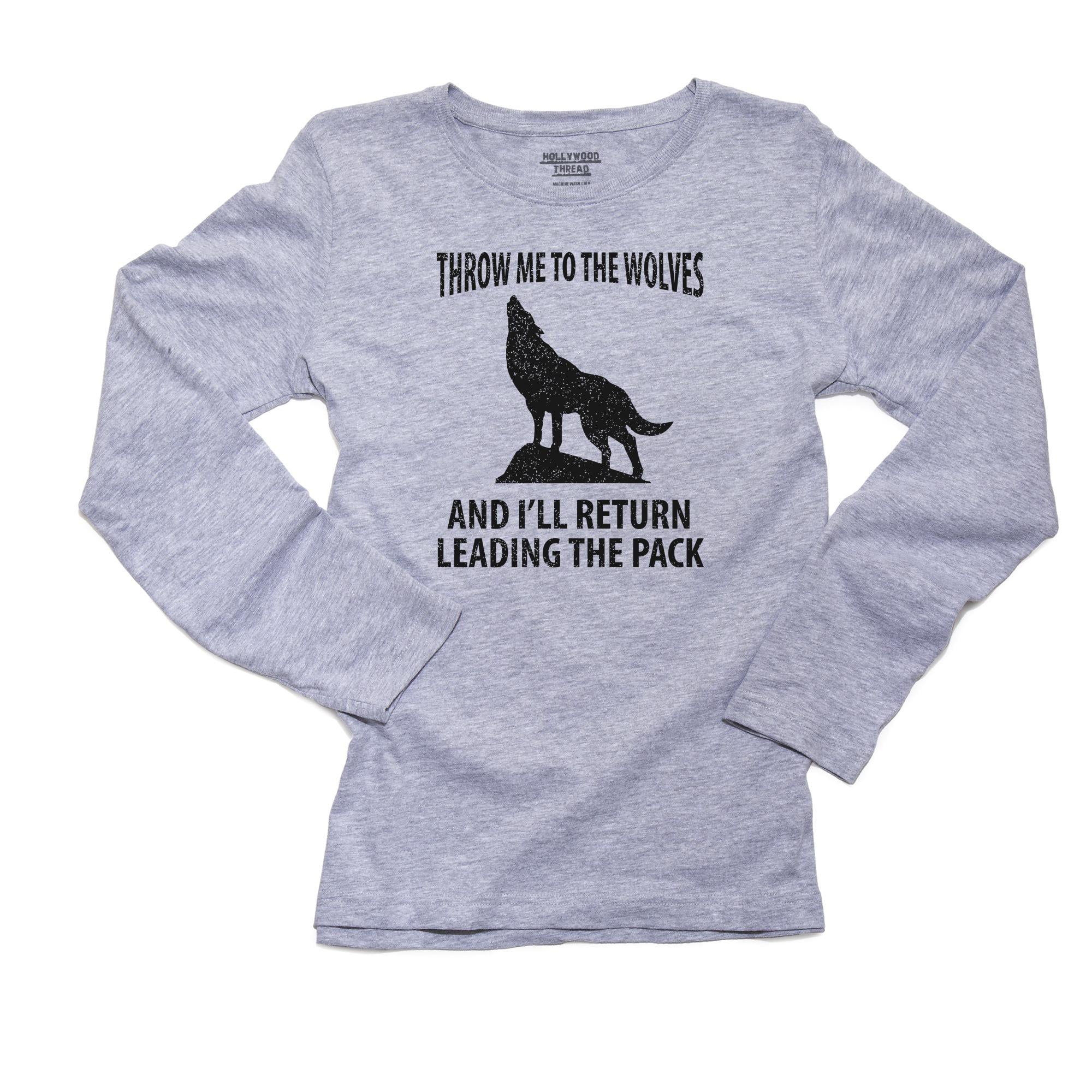 Throw Me to the Wolves & I'll Lead the Pack - Wolfpack Women's Long ...