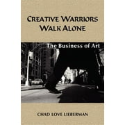 Creative Warriors Walk Alone : The Business of Art (Paperback)