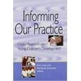 thumbnail image 1 of Pre-Owned Informing Our Practice: Useful Research on Young Children's Development (Paperback) 1928896650 9781928896654, 1 of 1