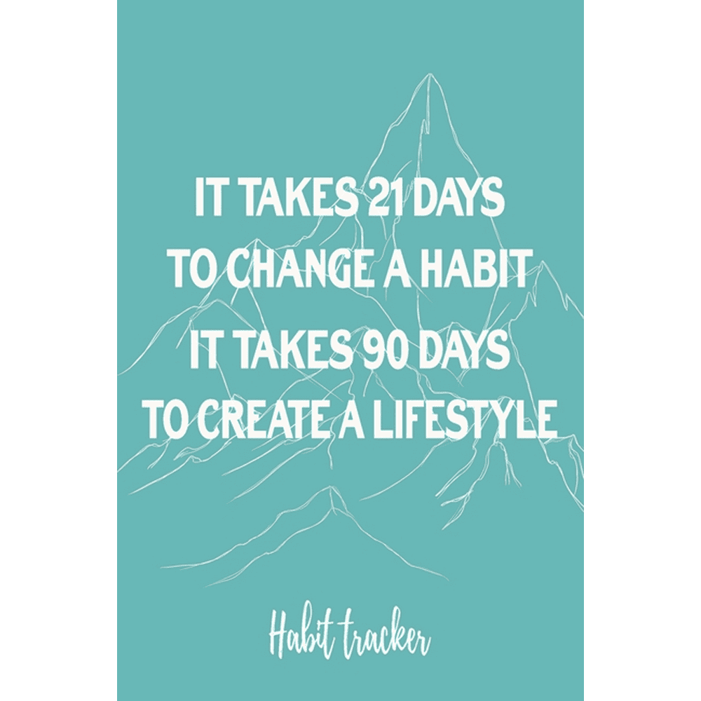 It Takes 21 Days To Change A Habit. It Takes 90 Days To Create A