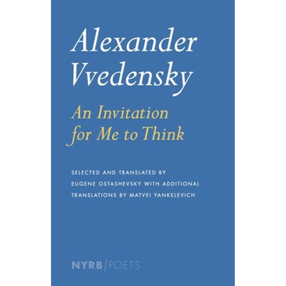 Pre-Owned Alexander Vvedensky: An Invitation for Me to Think (Paperback 9781590176306) by Alexander Vvedensky, Matvei Yankelevich, Eugene Ostashevsky