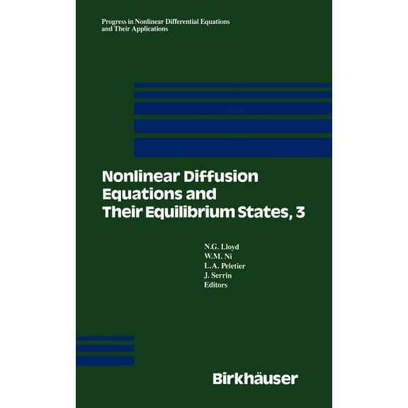 Progress in Nonlinear Differential Equat Nonlinear Diffusion Equations and Their Equilibrium States, 3: Proceedings from a Conference Held August 20-29, 1989 in , Book 7, (Hardcover)