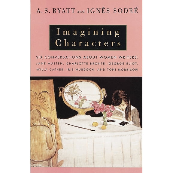 Pre-Owned Imagining Characters: Six Conversations about Women Writers: Jane Austen, Charlotte Bronte, George Eliot, Willa Cather, Iris Murdoch, and Toni Morriso (Paperback) 0679777539 9780679777533
