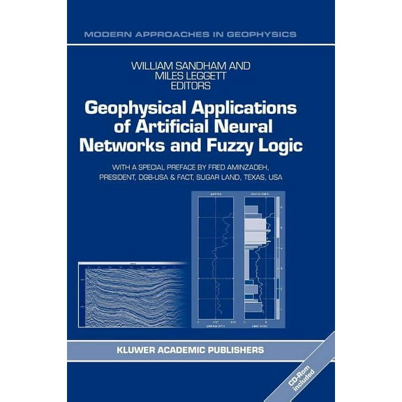Modern Approaches in Geophysics Geophysical Applications of Artificial Neural Networks and Fuzzy Logic, Book 21, (Paperback)