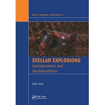 Astronomy and Astrophysics Stellar Explosions: Hydrodynamics and Nucleosynthesis, (Paperback)
