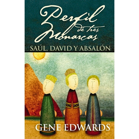 Perfil de Tres Monarcas: SaÃºl, David Y AbsalÃ³n, (Hardcover)