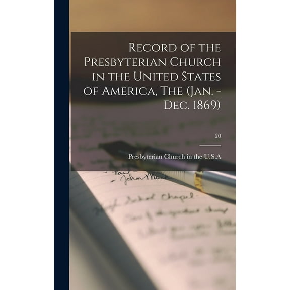Record of the Presbyterian Church in the United States of America, The (Jan. - Dec. 1869); 20 (Hardcover)