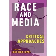 Critical Cultural Communication: Race and Media: Critical Approaches (Paperback)