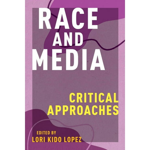 Critical Cultural Communication Race and Media: Critical Approaches, Book 39, (Hardcover)