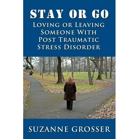 Stay or Go: Loving or Leaving Someone with PTSD -