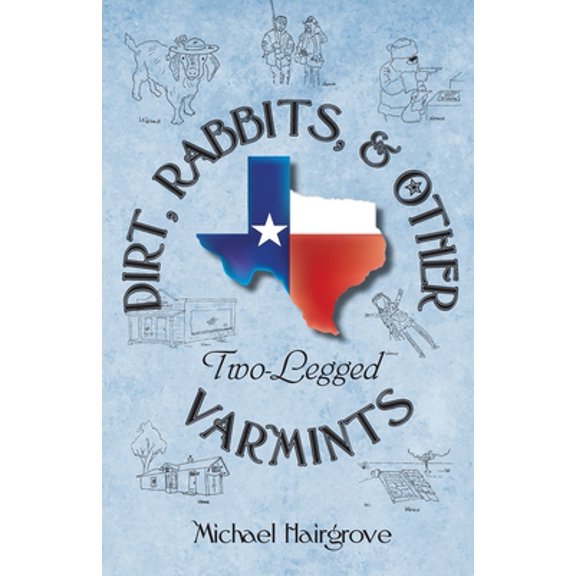 Pre-Owned Dirt, Rabbits, and Other Two-Legged Varmints: Short Stories From A Simpler Time and Place (Paperback) 0989584216 9780989584210